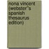 Nona Vincent (Webster''s Spanish Thesaurus Edition)
