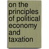 On The Principles of Political Economy and Taxation door David Ricardo
