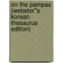 On the Pampas (Webster''s Korean Thesaurus Edition)