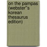 On the Pampas (Webster''s Korean Thesaurus Edition) door Inc. Icon Group International
