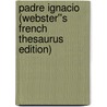Padre Ignacio (Webster''s French Thesaurus Edition) door Inc. Icon Group International
