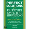 Perfect Solutions for Difficult Employee Situations door Sid Kemp