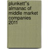 Plunkett''s Almanac of Middle Market Companies 2011 door Onbekend