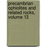 Precambrian Ophiolites and Related Rocks, Volume 13 door T.M. Kusky