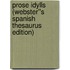 Prose Idylls (Webster''s Spanish Thesaurus Edition)