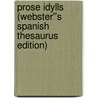 Prose Idylls (Webster''s Spanish Thesaurus Edition) door Inc. Icon Group International