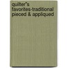 Quilter''s Favorites-Traditional Pieced & Appliqued door T. Publishing'