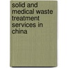 Solid and Medical Waste Treatment Services in China door Inc. Icon Group International