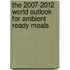 The 2007-2012 World Outlook for Ambient Ready Meals