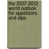The 2007-2012 World Outlook for Appetizers and Dips