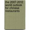 The 2007-2012 World Outlook for Chinese Restaurants by Inc. Icon Group International