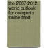 The 2007-2012 World Outlook for Complete Swine Feed