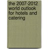 The 2007-2012 World Outlook for Hotels and Catering door Inc. Icon Group International