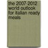 The 2007-2012 World Outlook for Italian Ready Meals