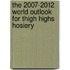The 2007-2012 World Outlook for Thigh Highs Hosiery