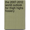The 2007-2012 World Outlook for Thigh Highs Hosiery door Inc. Icon Group International