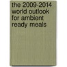 The 2009-2014 World Outlook for Ambient Ready Meals door Inc. Icon Group International