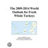 The 2009-2014 World Outlook for Fresh Whole Turkeys