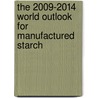 The 2009-2014 World Outlook for Manufactured Starch door Inc. Icon Group International