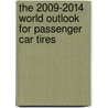 The 2009-2014 World Outlook for Passenger Car Tires by Inc. Icon Group International
