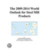 The 2009-2014 World Outlook for Steel Mill Products door Inc. Icon Group International