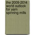 The 2009-2014 World Outlook for Yarn Spinning Mills