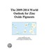The 2009-2014 World Outlook for Zinc Oxide Pigments