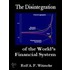 The Disintegration of the World''s Financial System