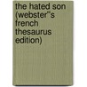The Hated Son (Webster''s French Thesaurus Edition) door Inc. Icon Group International
