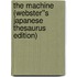 The Machine (Webster''s Japanese Thesaurus Edition)