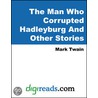 The Man That Corrupted Hadleyburg And Other Stories by Mark Swain