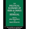The Political Economy of Risk and Choice in Senegal by John Waterbury