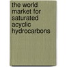 The World Market for Saturated Acyclic Hydrocarbons by Inc. Icon Group International