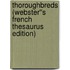 Thoroughbreds (Webster''s French Thesaurus Edition)