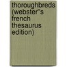 Thoroughbreds (Webster''s French Thesaurus Edition) door Inc. Icon Group International