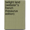 Twilight Land (Webster''s French Thesaurus Edition) by Inc. Icon Group International