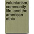 Voluntarism, Community Life, and the American Ethic