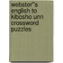 Webster''s English to Kibosho Unn Crossword Puzzles