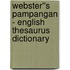 Webster''s Pampangan - English Thesaurus Dictionary