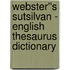 Webster''s Sutsilvan - English Thesaurus Dictionary