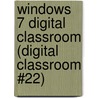 Windows 7 Digital Classroom (Digital Classroom #22) door Kate Shoup