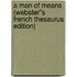 A Man of Means (Webster''s French Thesaurus Edition)