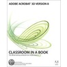 Adobe® Acrobat® 3D Version 8 Classroom in a Book® by Adobe Creative Team