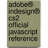 Adobe® Indesign® Cs2 Official Javascript Reference by Adobe Systems Inc