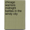 Chicago Warriors  Midnight Battles in the Windy City by John M. Wills