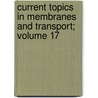 Current Topics in Membranes and Transport; Volume 17 by Bronner