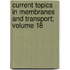 Current Topics in Membranes and Transport; Volume 18