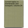 Current Topics in Membranes and Transport; Volume 24 door Bronner
