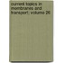 Current Topics in Membranes and Transport; Volume 26