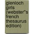 Glenloch Girls (Webster''s French Thesaurus Edition)